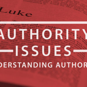 Authority Issues – Understanding Authority