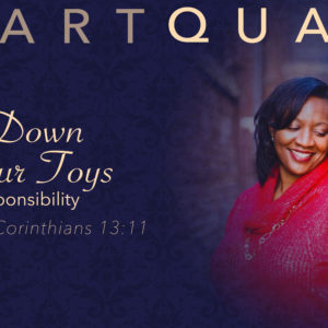 HeartQuake – Put Down Your Toys: Take Responsibility