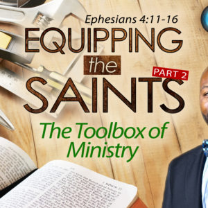 Equipping the Saints, Part 2 – The Toolbox of Ministry