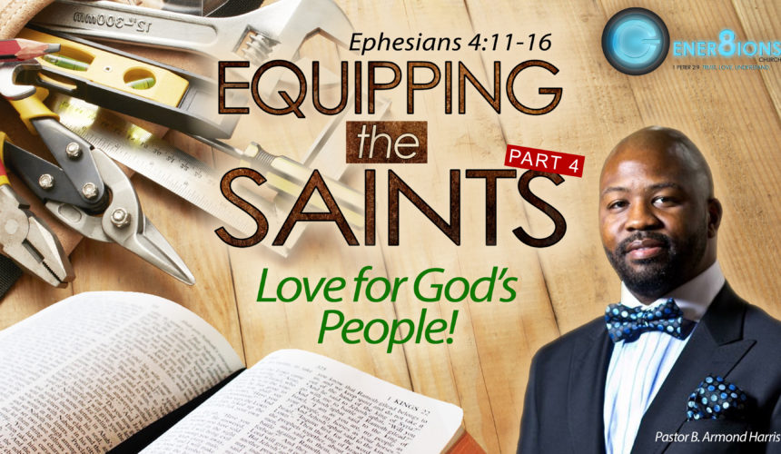 Equipping the Saints, Part 4 – Love for God’s People!