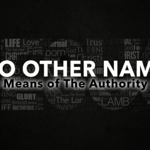 No Other Name: By Means of the Authority of