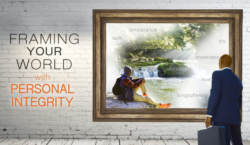 Framing Your World with Personal Integrity