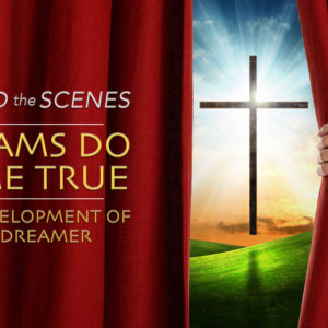 Behind the Scenes – Dreams Do Come True