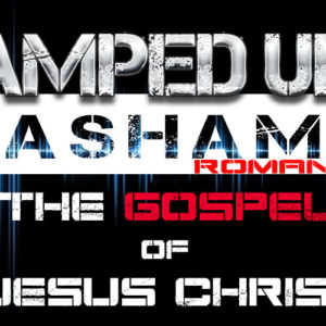 The Amped Up Life: The Gospel of Jesus Christ