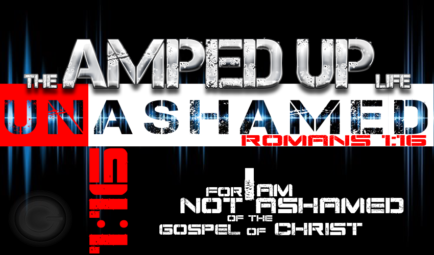 The Amped Up Life: Jesus, The Way, The Truth and The Life!