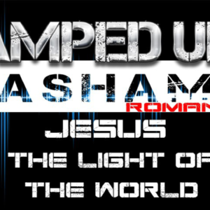 The Amped Up Life: Jesus The Light Of The World