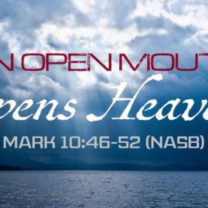 Summer Days of Praise: An Open Mouth Opens Heaven