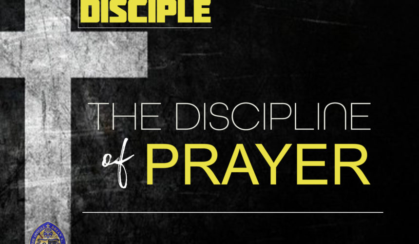 JLABS: The Disciplined Disciple – “The Discipline of Prayer”