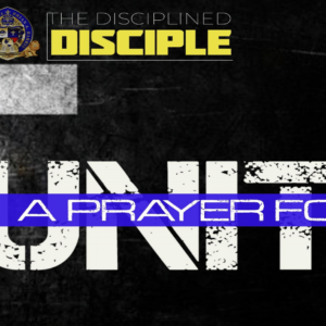 The Disciplined Disciple: “A Prayer for Unity”